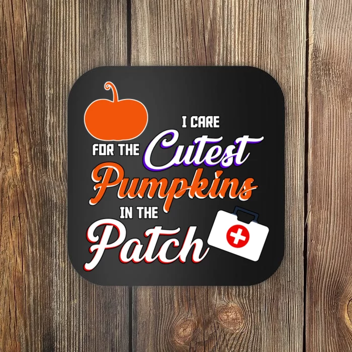 I Care For the Cutest Pumpkins In The Patch Halloween Nurse Coaster