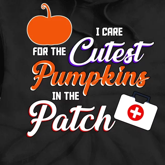 I Care For the Cutest Pumpkins In The Patch Halloween Nurse Tie Dye Hoodie