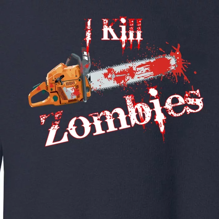 I Chainsaw Zombies Toddler Sweatshirt