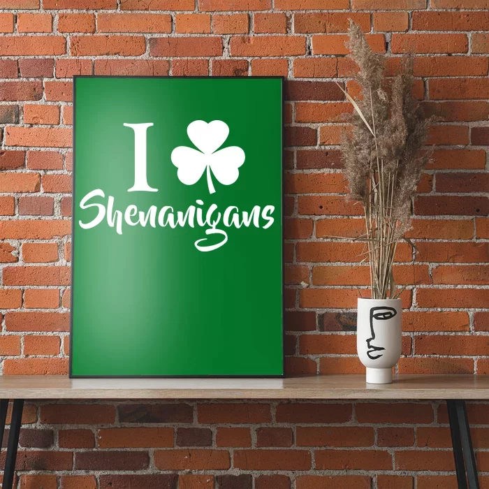 I Clover Shenanigans Irish Shamrock Poster