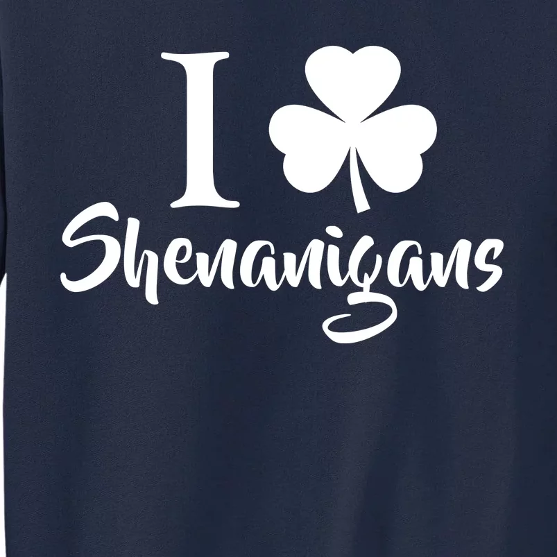 I Clover Shenanigans Irish Shamrock Tall Sweatshirt