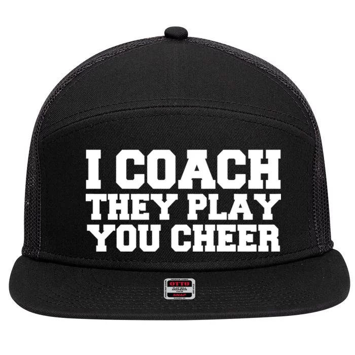 I Coach They Play You Watch 7 Panel Mesh Trucker Snapback Hat