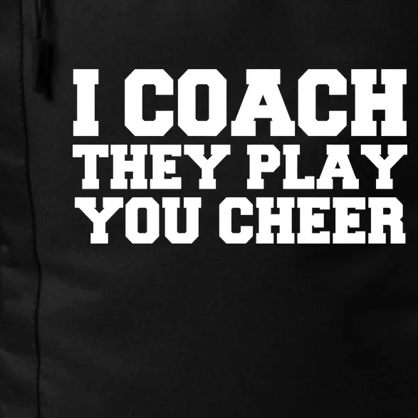 I Coach They Play You Watch Daily Commute Backpack