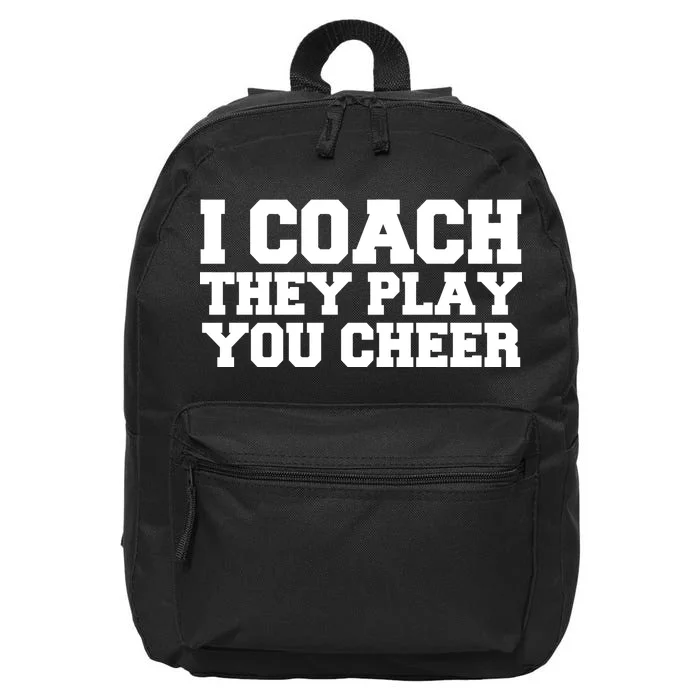 I Coach They Play You Watch 16 in Basic Backpack