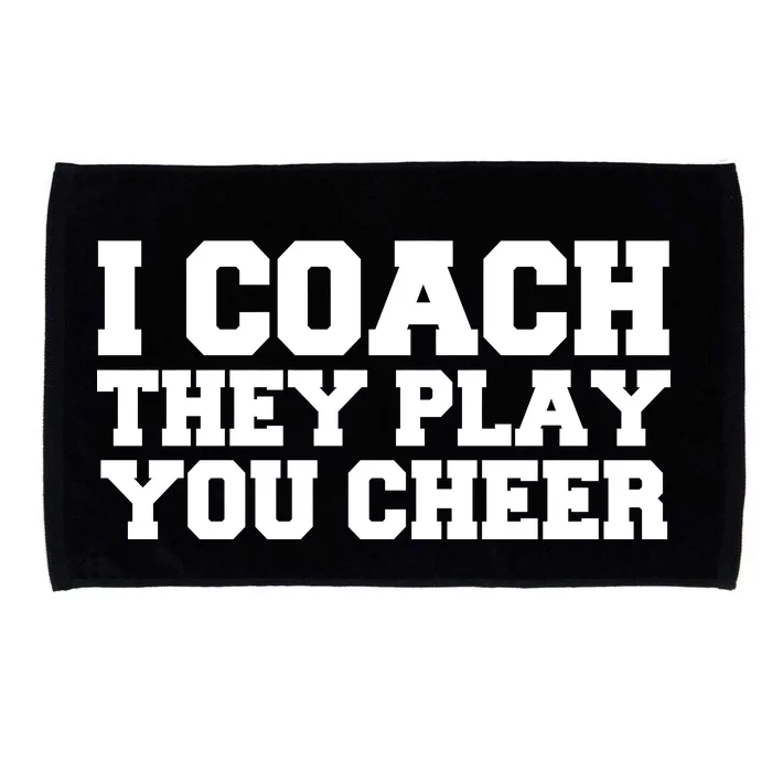 I Coach They Play You Watch Microfiber Hand Towel