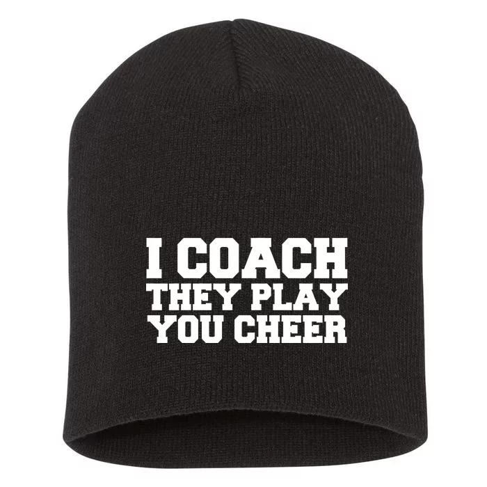 I Coach They Play You Watch Short Acrylic Beanie