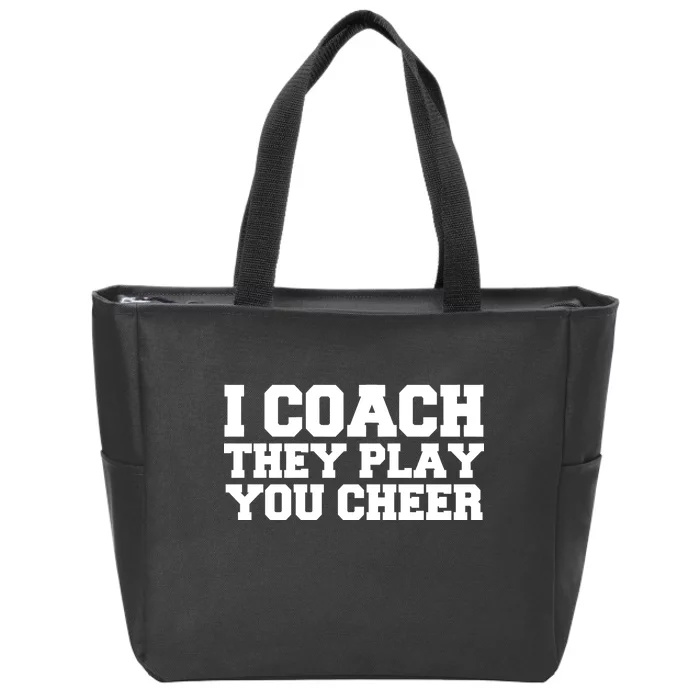 I Coach They Play You Watch Zip Tote Bag