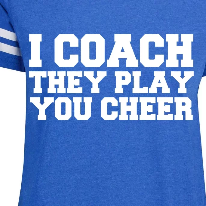 I Coach They Play You Watch Enza Ladies Jersey Football T-Shirt