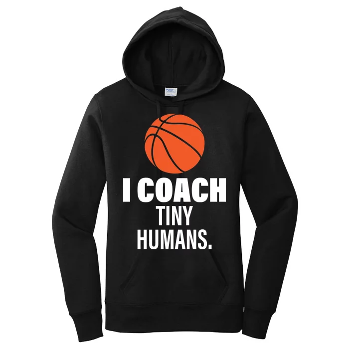 I Coach Tiny Humans Basketball Women's Pullover Hoodie