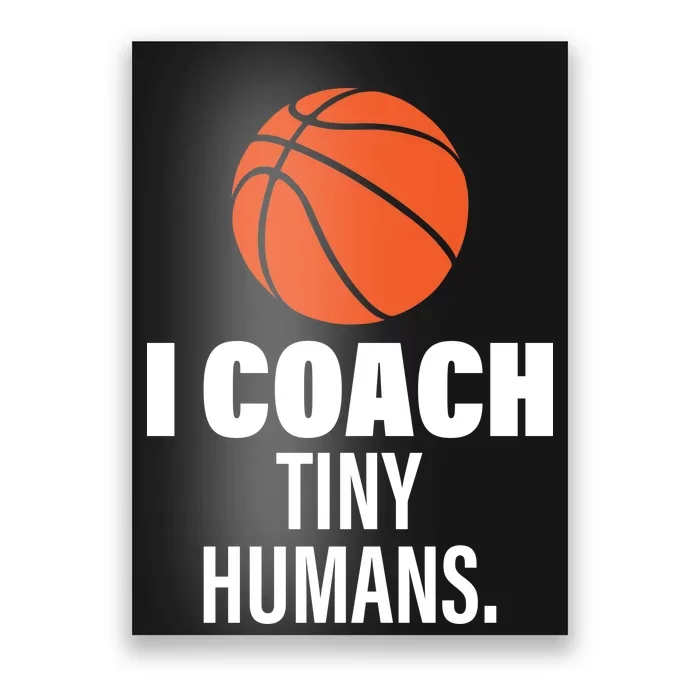 I Coach Tiny Humans Basketball Poster