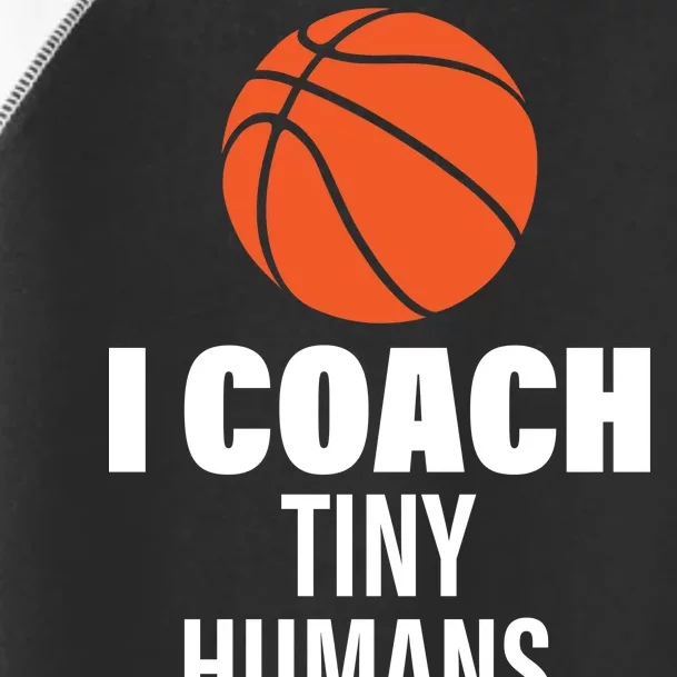 I Coach Tiny Humans Basketball Toddler Fine Jersey T-Shirt