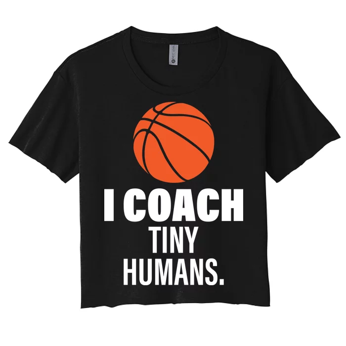 I Coach Tiny Humans Basketball Women's Crop Top Tee