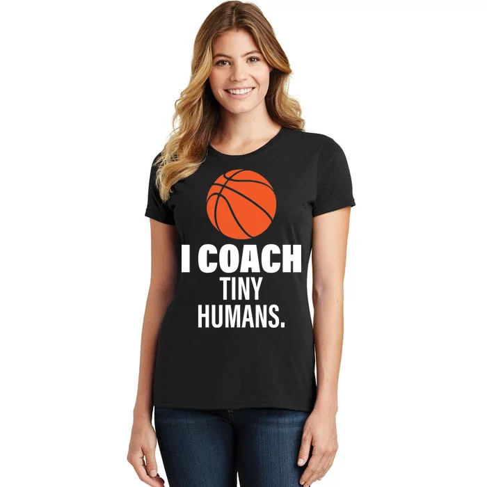 I Coach Tiny Humans Basketball Women's T-Shirt