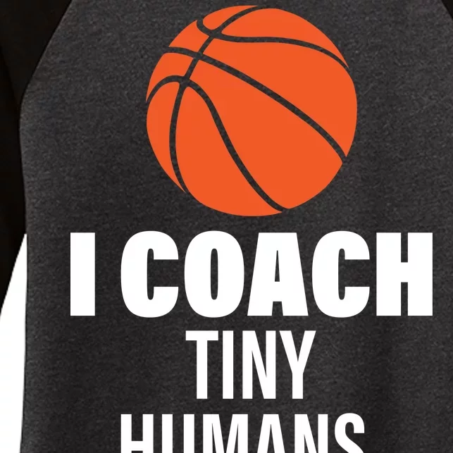 I Coach Tiny Humans Basketball Women's Tri-Blend 3/4-Sleeve Raglan Shirt