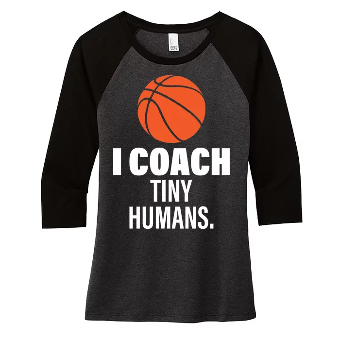 I Coach Tiny Humans Basketball Women's Tri-Blend 3/4-Sleeve Raglan Shirt