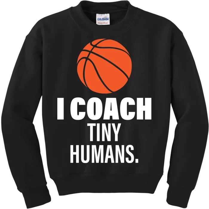 I Coach Tiny Humans Basketball Kids Sweatshirt