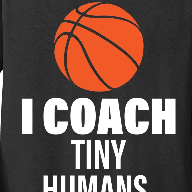 I Coach Tiny Humans Basketball Kids Long Sleeve Shirt