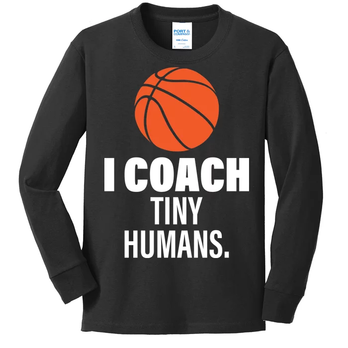 I Coach Tiny Humans Basketball Kids Long Sleeve Shirt