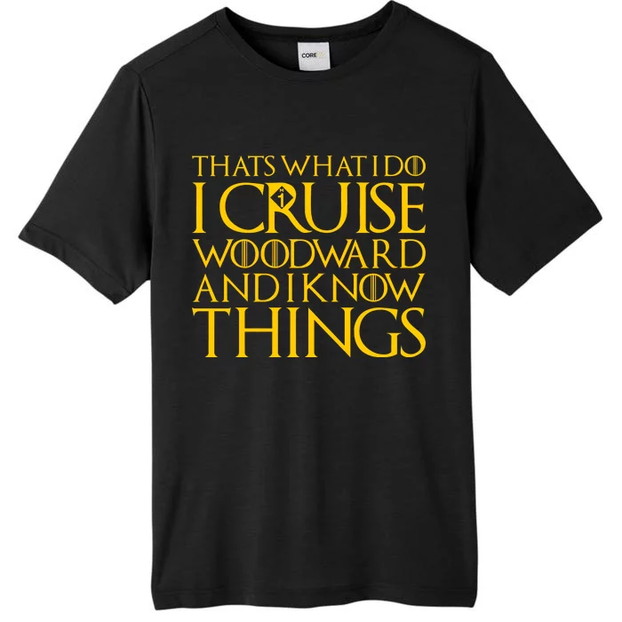 I Cruise Woodward Ave and Know Things ChromaSoft Performance T-Shirt