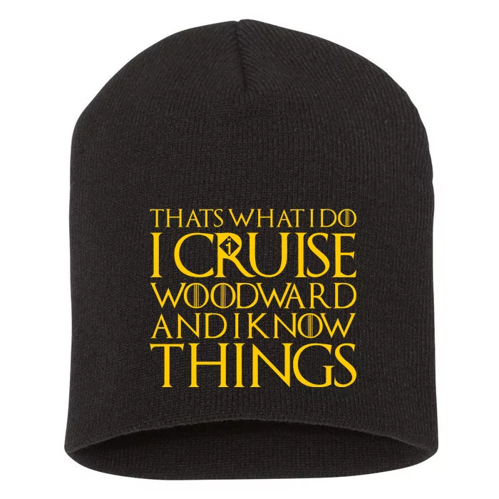 I Cruise Woodward Ave and Know Things Short Acrylic Beanie