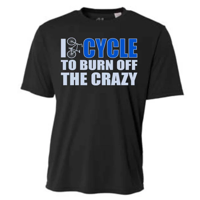 I Cycle To Burn Off The Crazy Cooling Performance Crew T-Shirt