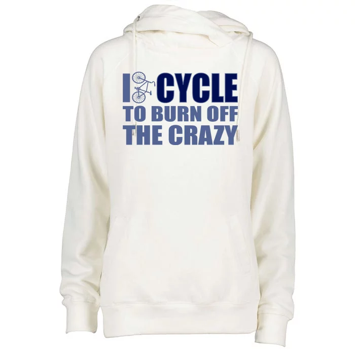 I Cycle To Burn Off The Crazy Womens Funnel Neck Pullover Hood