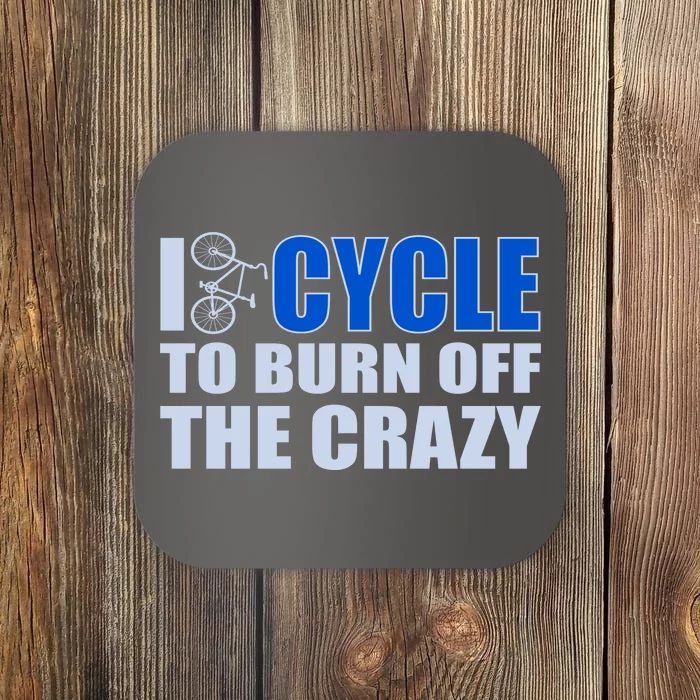 I Cycle To Burn Off The Crazy Coaster