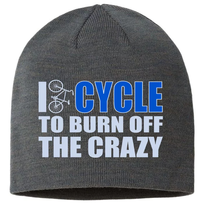 I Cycle To Burn Off The Crazy 8 1/2in Sustainable Knit Beanie