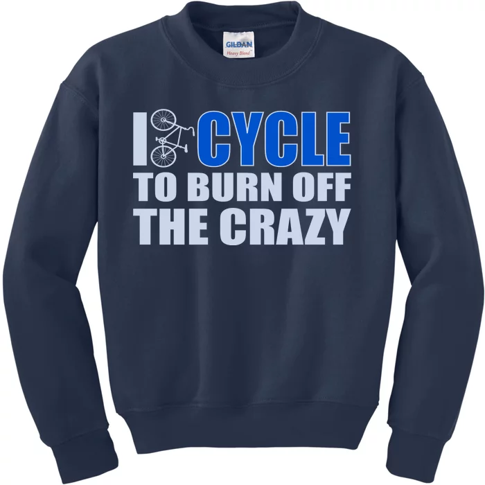 I Cycle To Burn Off The Crazy Kids Sweatshirt