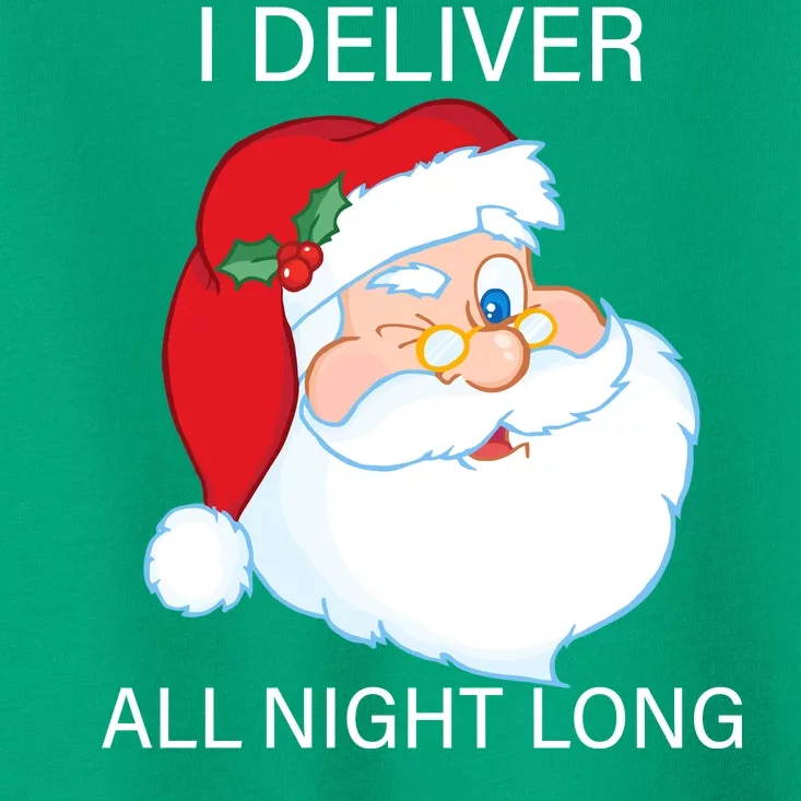 I Deliver All Night Long Funny Santa Toddler T-Shirt