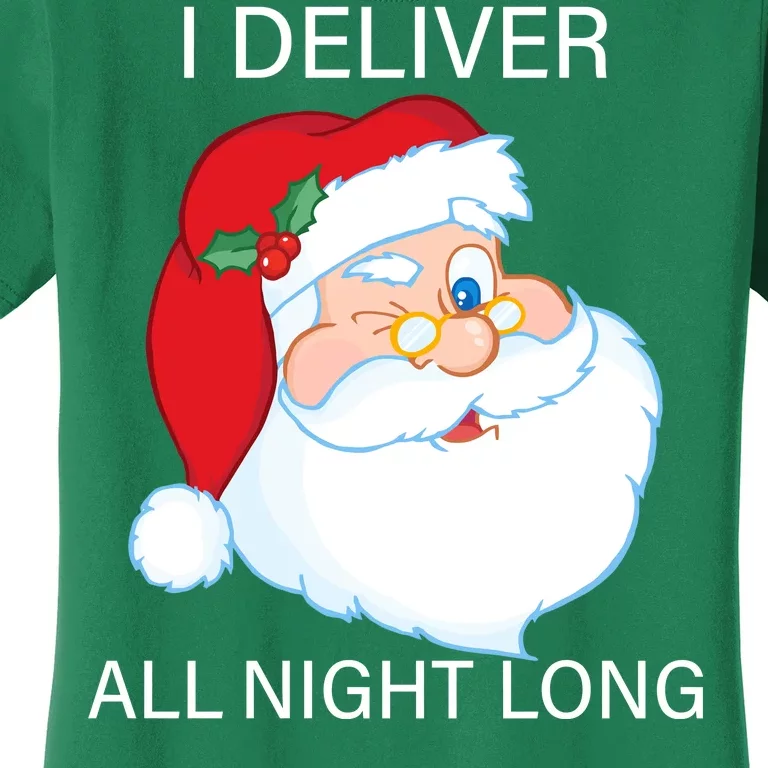 I Deliver All Night Long Funny Santa Women's T-Shirt