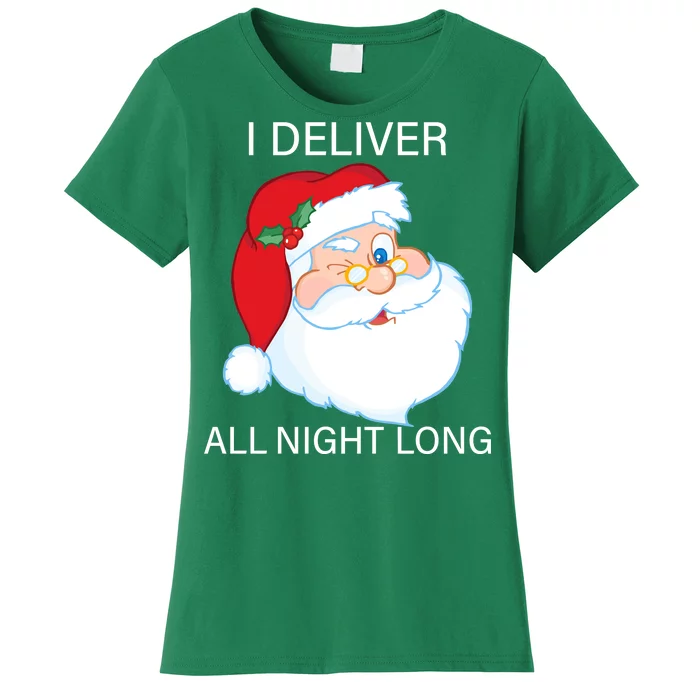 I Deliver All Night Long Funny Santa Women's T-Shirt