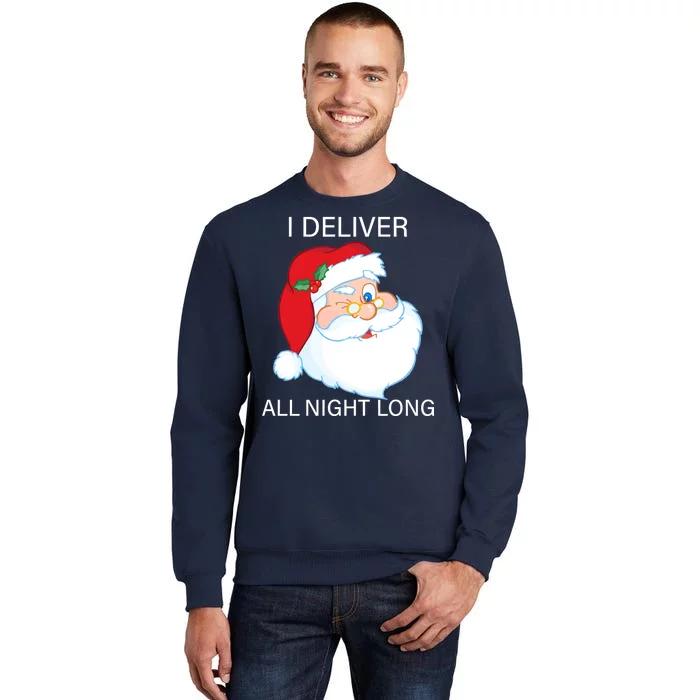 I Deliver All Night Long Funny Santa Tall Sweatshirt