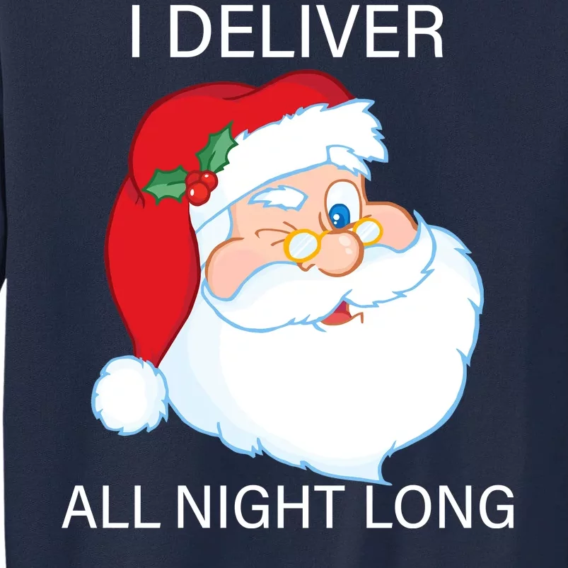 I Deliver All Night Long Funny Santa Tall Sweatshirt