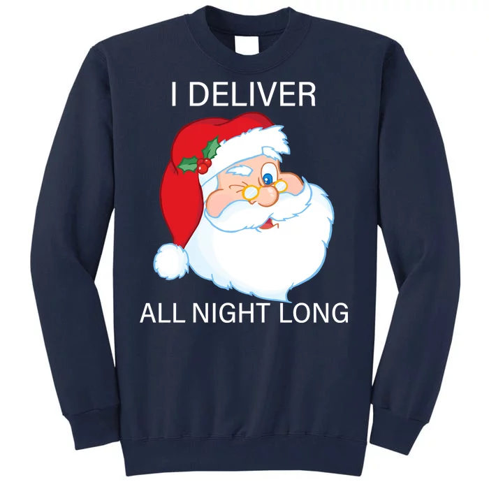 I Deliver All Night Long Funny Santa Tall Sweatshirt