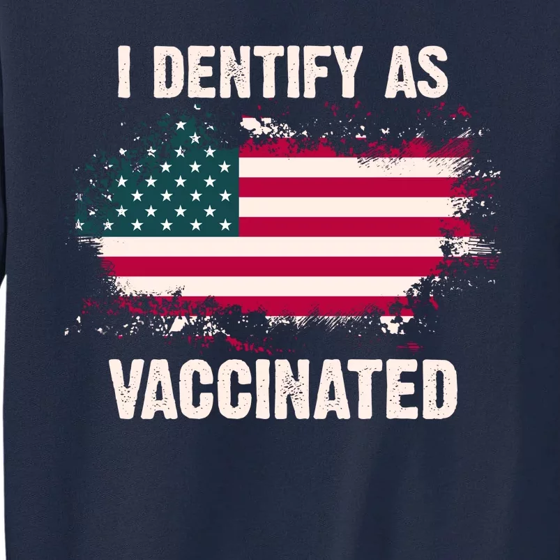 I Dentify As Vaccinated American Flag Tall Sweatshirt