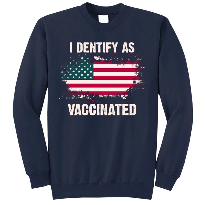 I Dentify As Vaccinated American Flag Tall Sweatshirt