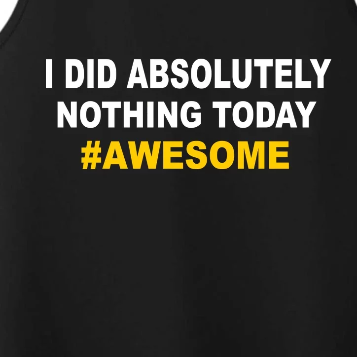 I Did Absolutely Nothing Today #Awesome Performance Tank