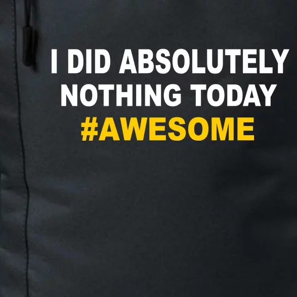 I Did Absolutely Nothing Today #Awesome Daily Commute Backpack