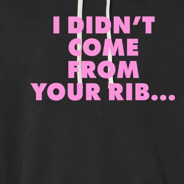 I Didn't Come From Your Rib Garment-Dyed Fleece Hoodie