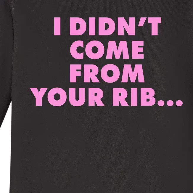 I Didn't Come From Your Rib Baby Long Sleeve Bodysuit