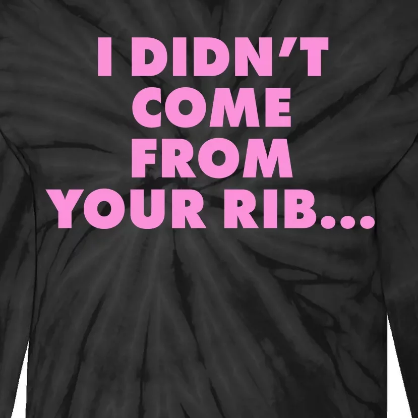 I Didn't Come From Your Rib Tie-Dye Long Sleeve Shirt