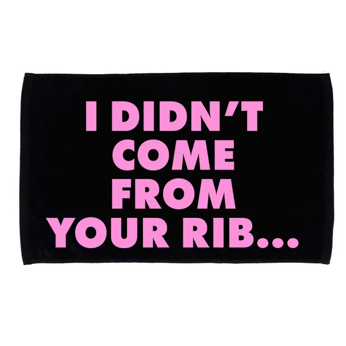 I Didn't Come From Your Rib Microfiber Hand Towel