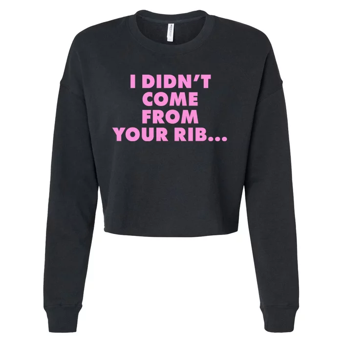 I Didn't Come From Your Rib Cropped Pullover Crew