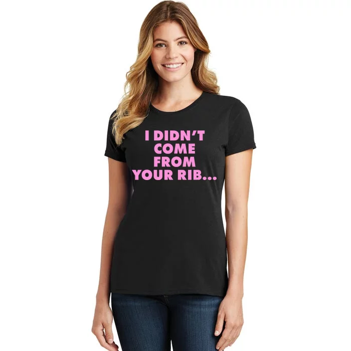 I Didn't Come From Your Rib Women's T-Shirt