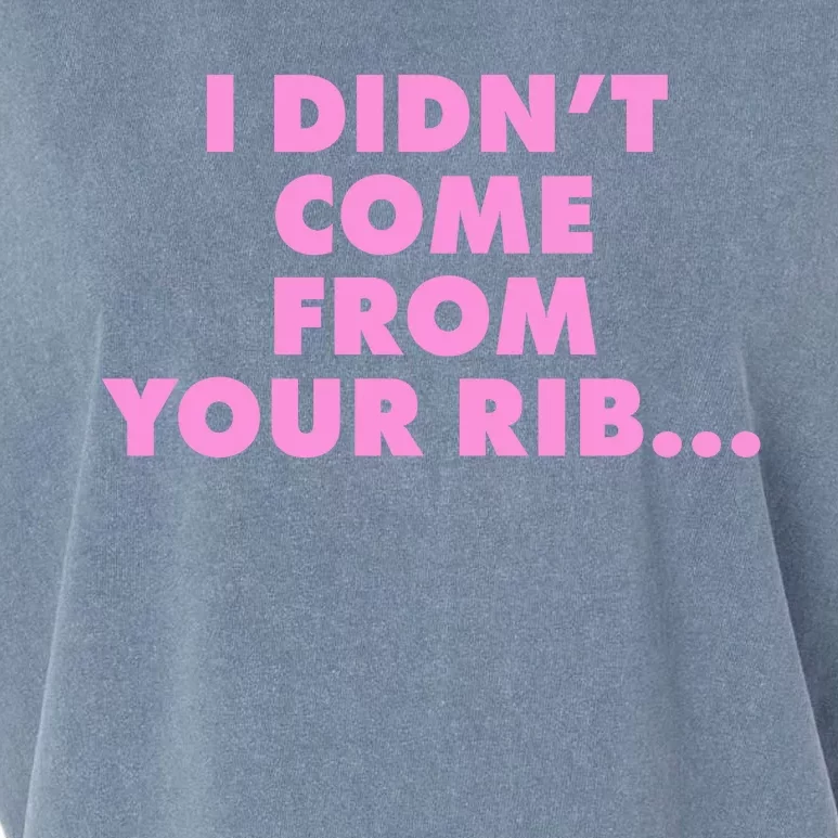 I Didn't Come From Your Rib Garment-Dyed Women's Muscle Tee