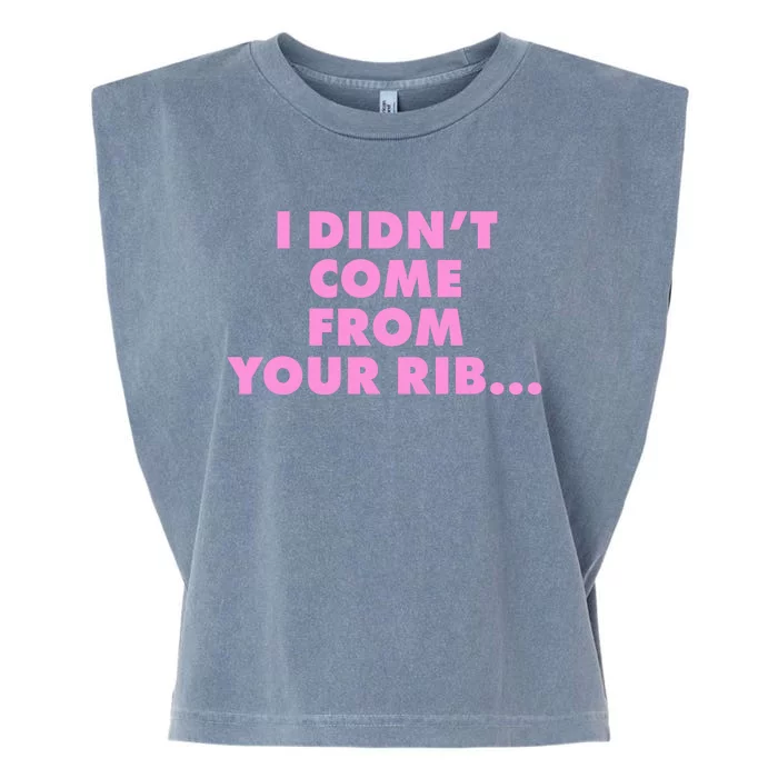 I Didn't Come From Your Rib Garment-Dyed Women's Muscle Tee