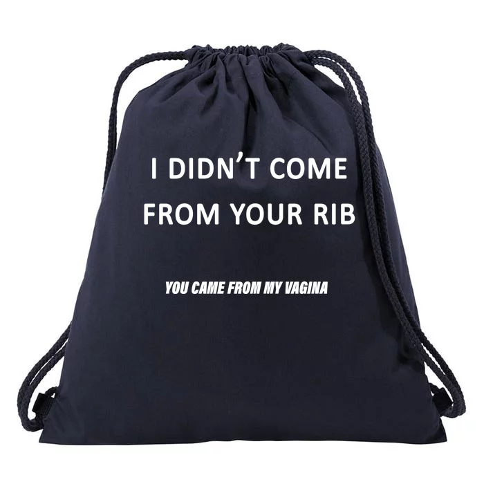 TeeShirtPalace | I Didn't Come From Your Rib Vagina Drawstring Bag