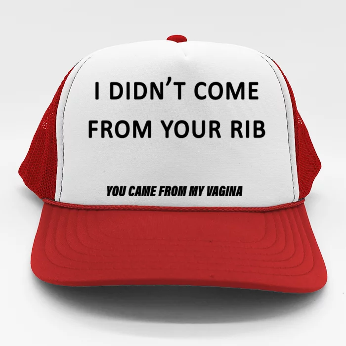 I Didn't Come From Your Rib Vagina Trucker Hat