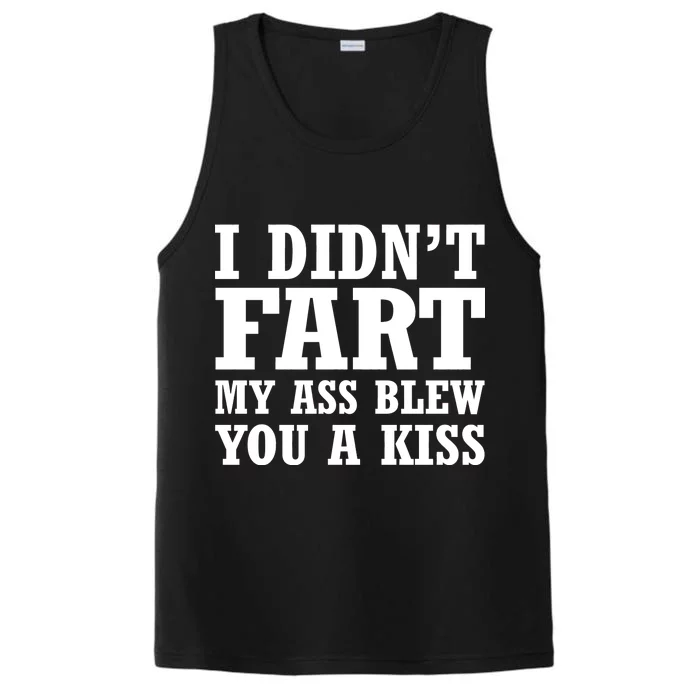 I Didn't Fart I Blew You A Kiss Performance Tank